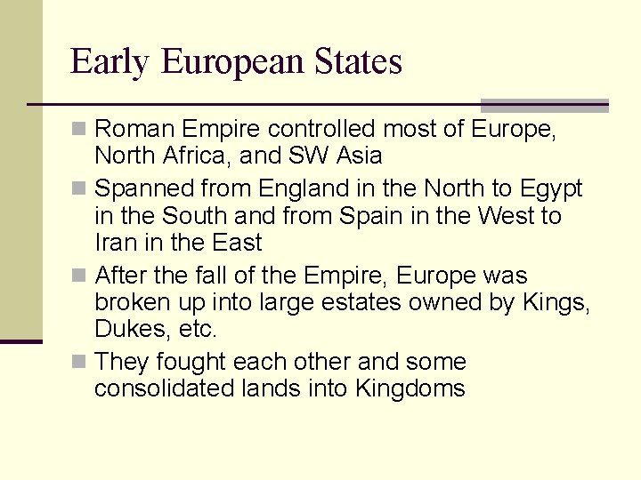 Early European States n Roman Empire controlled most of Europe, North Africa, and SW