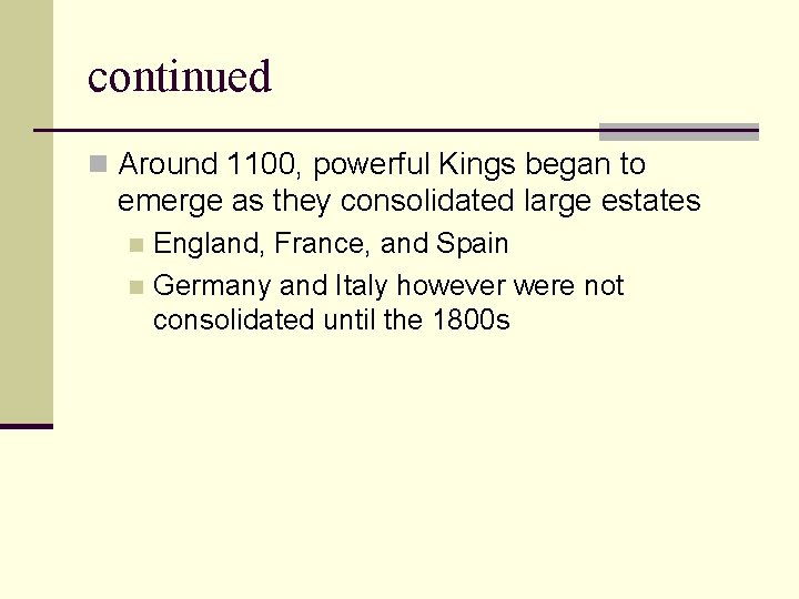 continued n Around 1100, powerful Kings began to emerge as they consolidated large estates