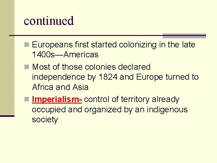 continued n Europeans first started colonizing in the late 1400 s—Americas n Most of