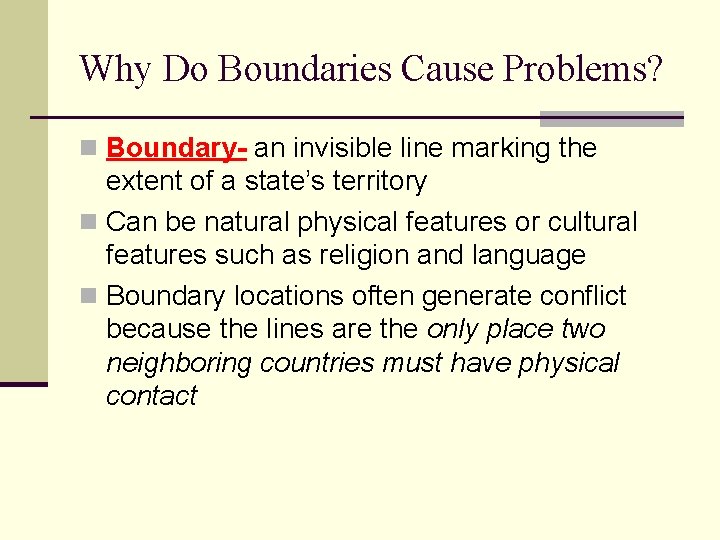 Why Do Boundaries Cause Problems? n Boundary- an invisible line marking the extent of