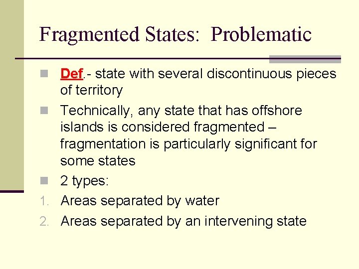 Fragmented States: Problematic n Def. - state with several discontinuous pieces n n 1.