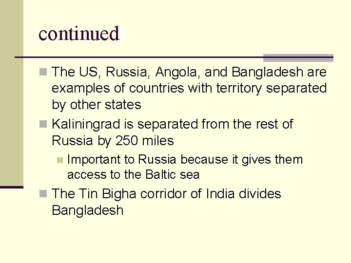 continued n The US, Russia, Angola, and Bangladesh are examples of countries with territory