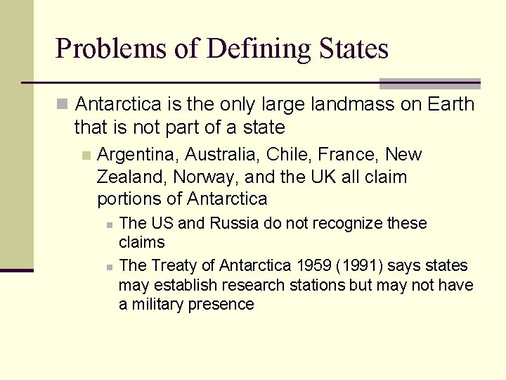 Problems of Defining States n Antarctica is the only large landmass on Earth that
