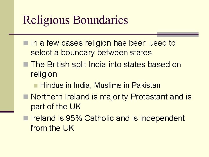 Religious Boundaries n In a few cases religion has been used to select a