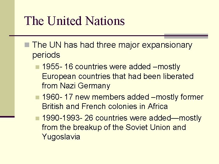 The United Nations n The UN has had three major expansionary periods 1955 -