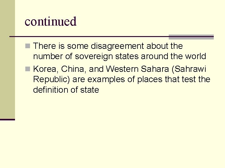 continued n There is some disagreement about the number of sovereign states around the