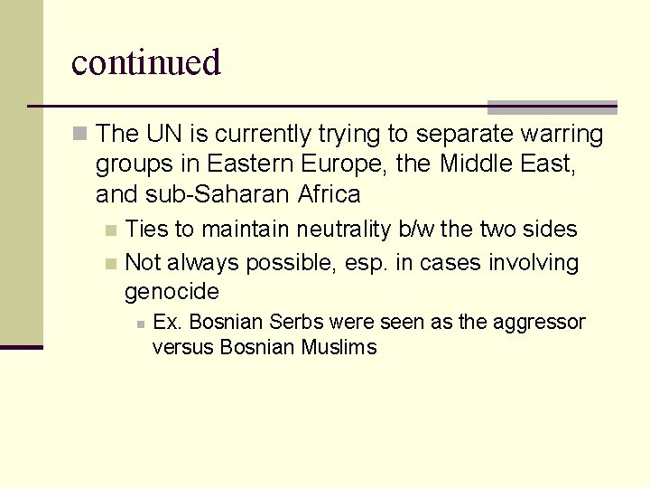 continued n The UN is currently trying to separate warring groups in Eastern Europe,
