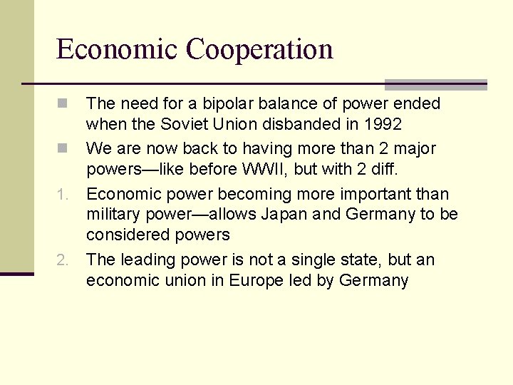 Economic Cooperation The need for a bipolar balance of power ended when the Soviet