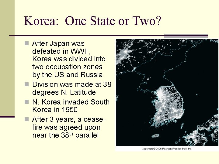 Korea: One State or Two? n After Japan was defeated in WWII, Korea was