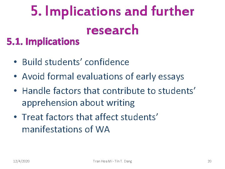 5. Implications and further research 5. 1. Implications • Build students’ confidence • Avoid
