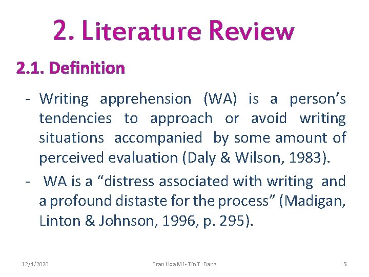 2. Literature Review 2. 1. Definition - Writing apprehension (WA) is a person’s tendencies