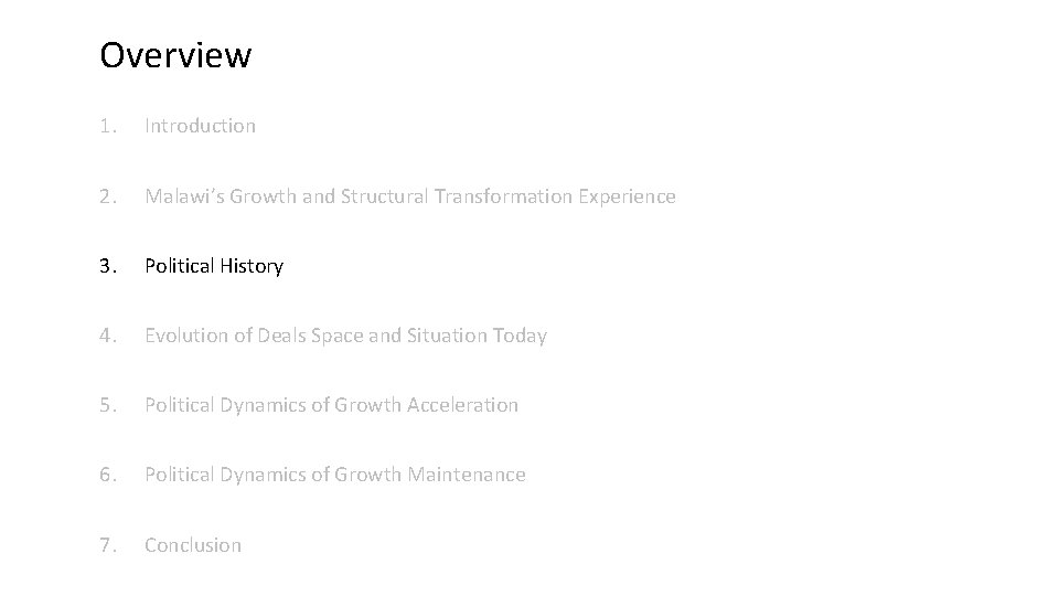 Overview 1. Introduction 2. Malawi’s Growth and Structural Transformation Experience 3. Political History 4.