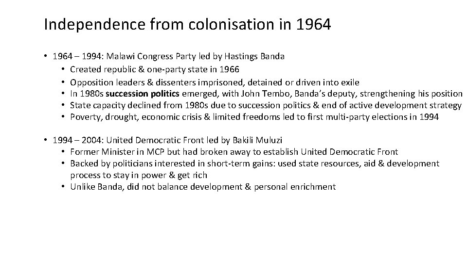 Independence from colonisation in 1964 • 1964 – 1994: Malawi Congress Party led by