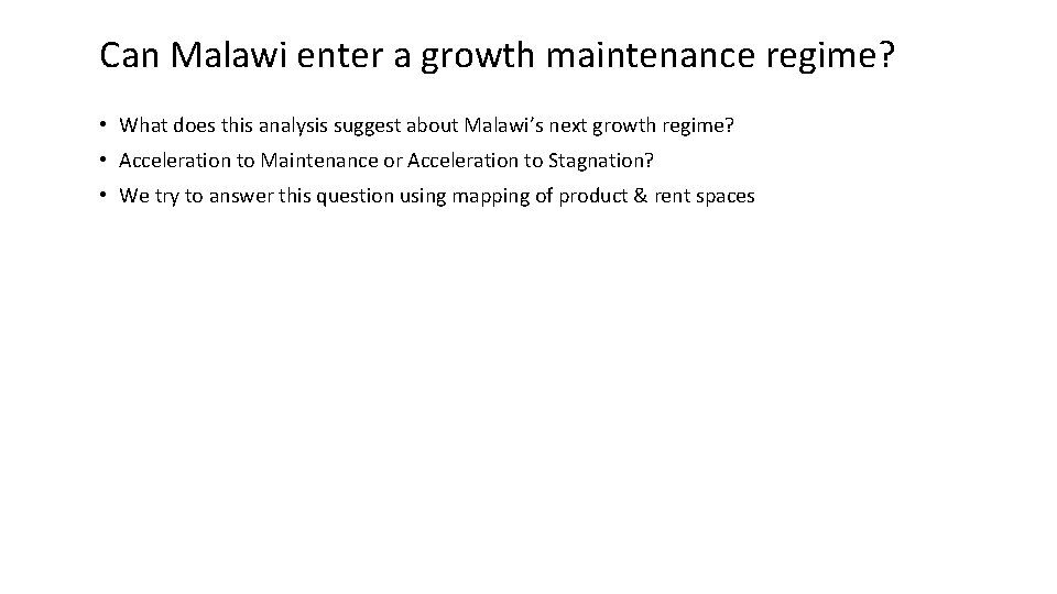 Can Malawi enter a growth maintenance regime? • What does this analysis suggest about