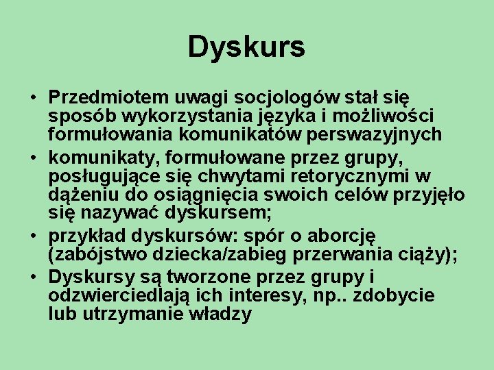 Dyskurs • Przedmiotem uwagi socjologów stał się sposób wykorzystania języka i możliwości formułowania komunikatów