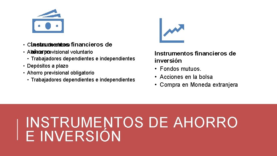 Instrumentos financieros de • Cuentas de ahorro • Ahorro previsional voluntario ahorro • Trabajadores