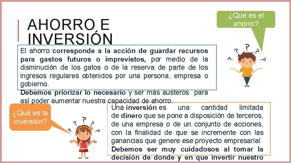 AHORRO E INVERSIÓN ¿Que es el ahorro? El ahorro corresponde a la acción de