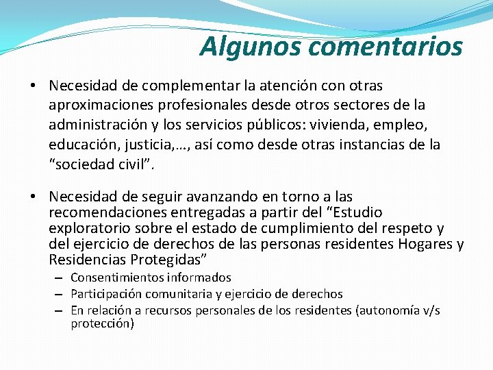 Algunos comentarios • Necesidad de complementar la atención con otras aproximaciones profesionales desde otros