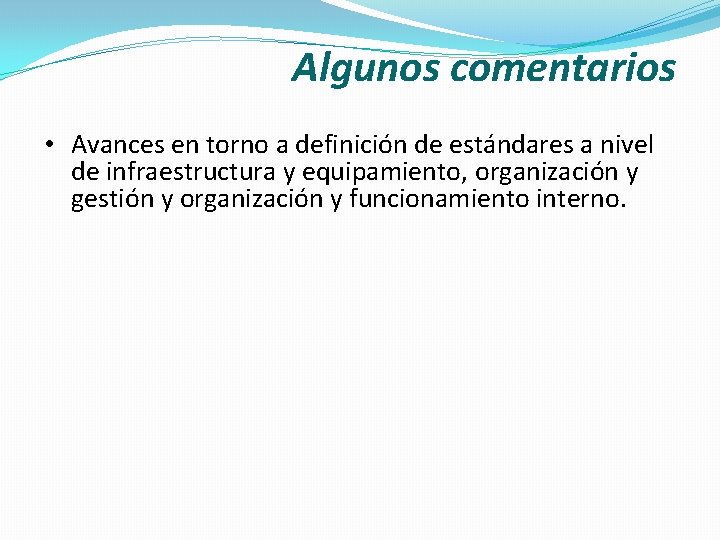 Algunos comentarios • Avances en torno a definición de estándares a nivel de infraestructura