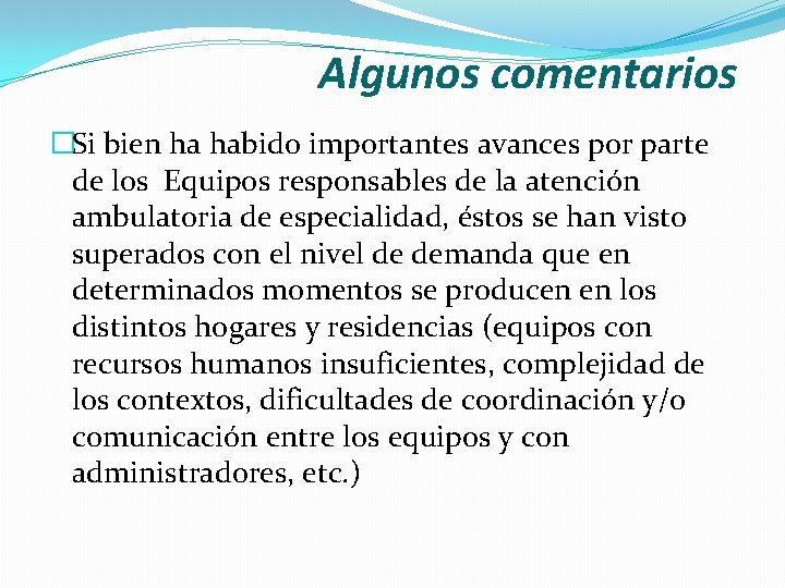 Algunos comentarios �Si bien ha habido importantes avances por parte de los Equipos responsables