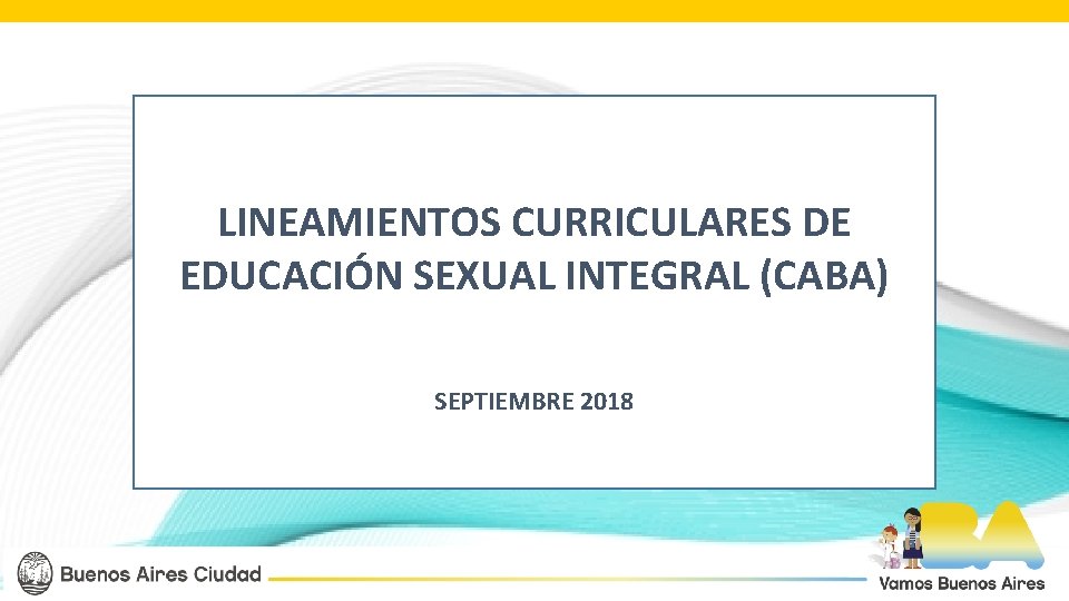 LINEAMIENTOS CURRICULARES DE EDUCACIÓN SEXUAL INTEGRAL (CABA) SEPTIEMBRE 2018 