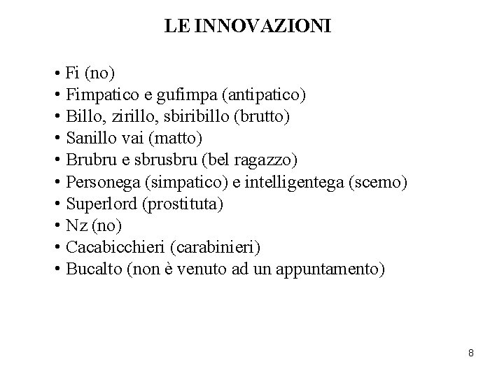 LE INNOVAZIONI • Fi (no) • Fimpatico e gufimpa (antipatico) • Billo, zirillo, sbiribillo