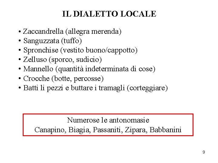 IL DIALETTO LOCALE • Zaccandrella (allegra merenda) • Sanguzzata (tuffo) • Spronchise (vestito buono/cappotto)