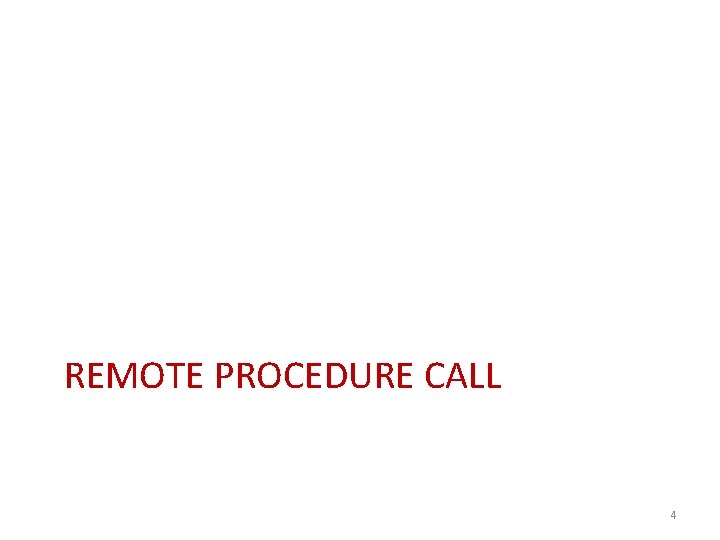 REMOTE PROCEDURE CALL 4 