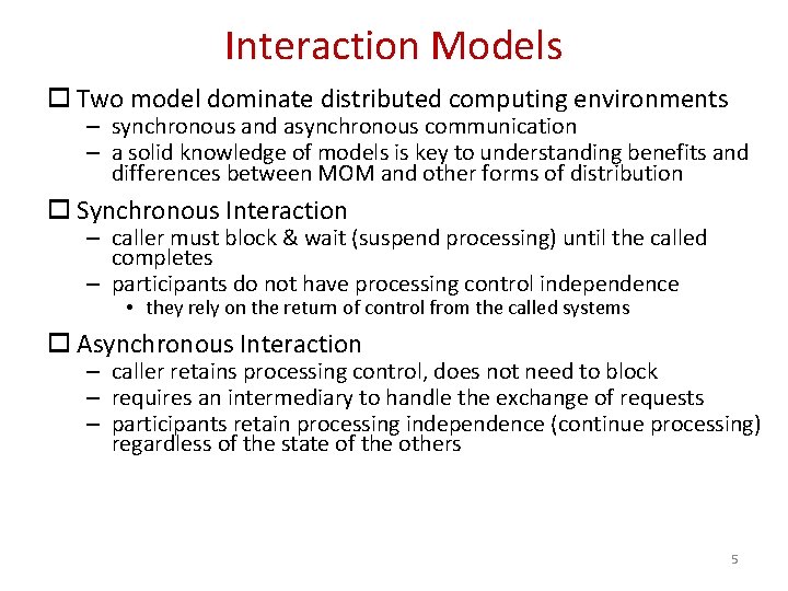 Interaction Models o Two model dominate distributed computing environments – synchronous and asynchronous communication