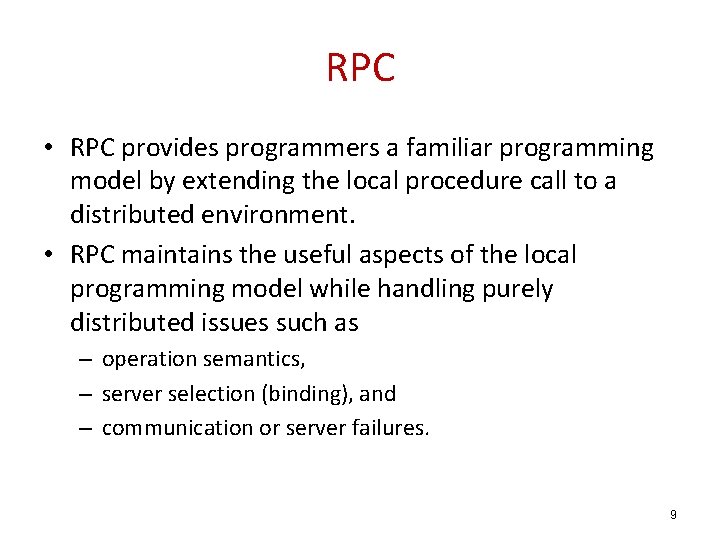 RPC • RPC provides programmers a familiar programming model by extending the local procedure