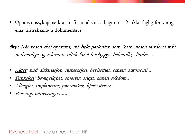  • Operasjonssykepleie kun ut fra medisinsk diagnose → ikke faglig forsvarlig eller tilstrekkelig