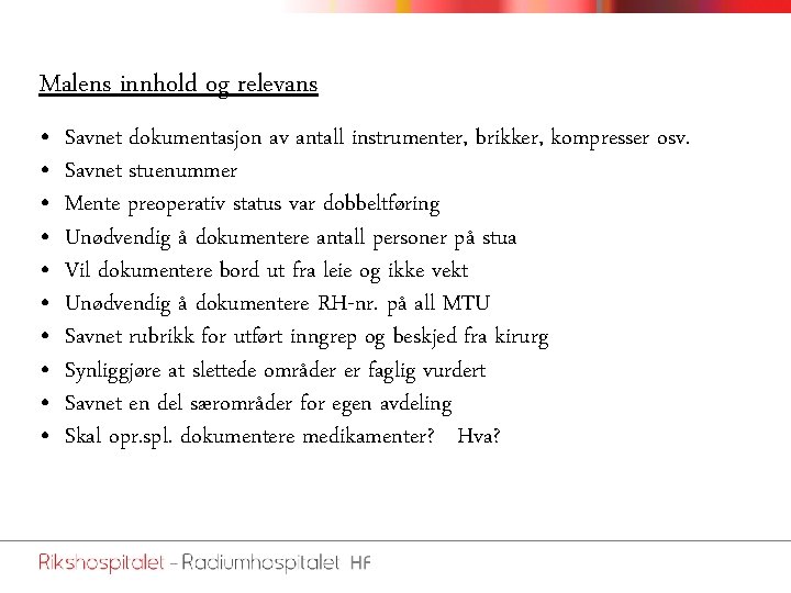 Malens innhold og relevans • • • Savnet dokumentasjon av antall instrumenter, brikker, kompresser