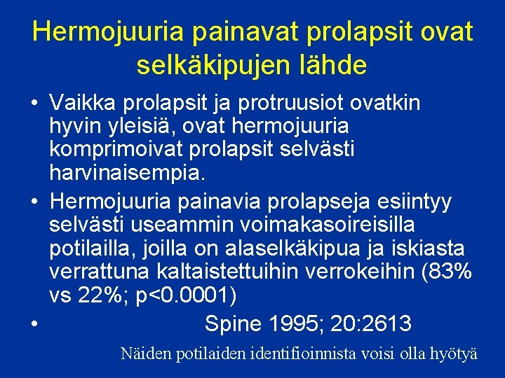 Hermojuuria painavat prolapsit ovat selkäkipujen lähde • Vaikka prolapsit ja protruusiot ovatkin hyvin yleisiä,