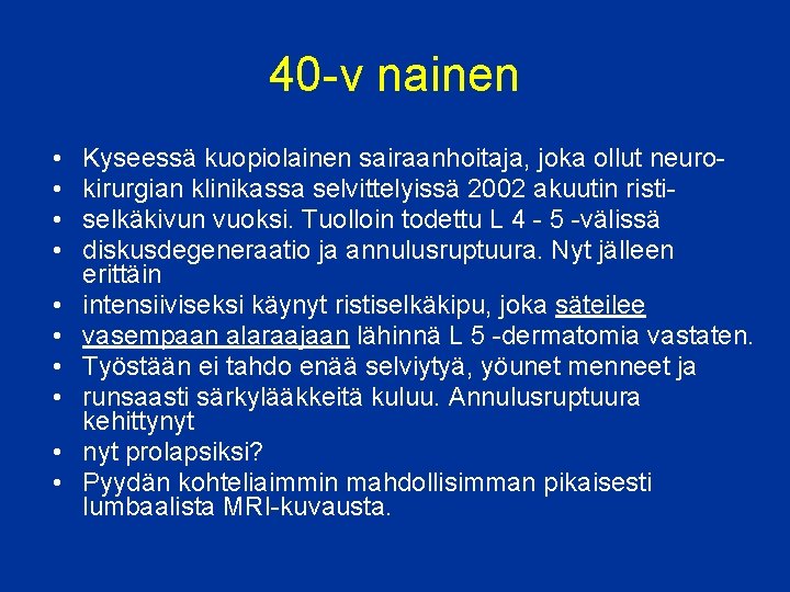 40 -v nainen • • • Kyseessä kuopiolainen sairaanhoitaja, joka ollut neurokirurgian klinikassa selvittelyissä