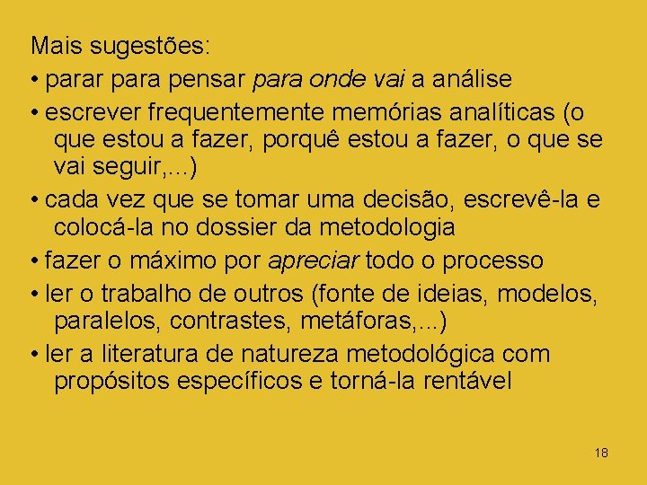 Mais sugestões: • parar para pensar para onde vai a análise • escrever frequentemente