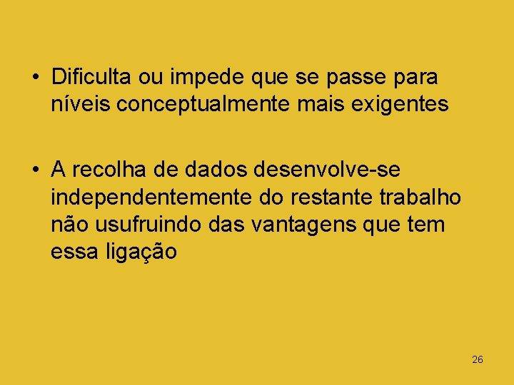  • Dificulta ou impede que se passe para níveis conceptualmente mais exigentes •