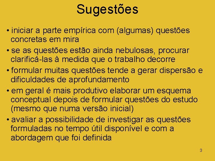 Sugestões • iniciar a parte empírica com (algumas) questões concretas em mira • se