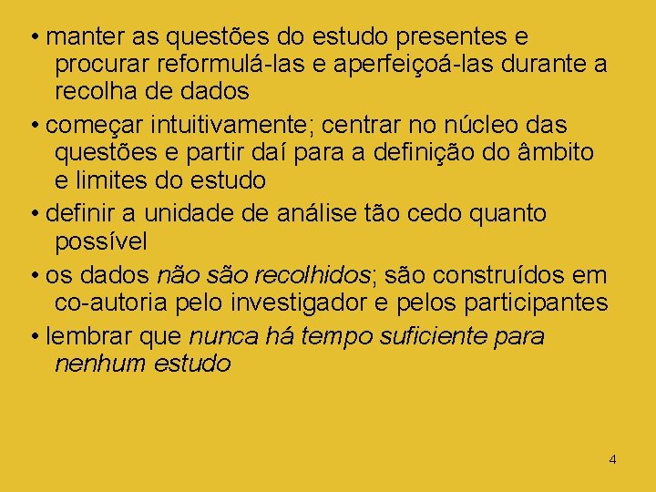  • manter as questões do estudo presentes e procurar reformulá-las e aperfeiçoá-las durante