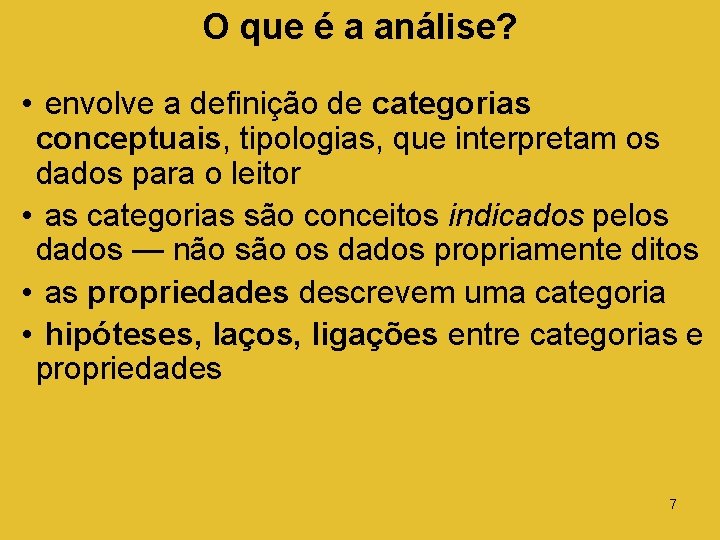 O que é a análise? • envolve a definição de categorias conceptuais, tipologias, que