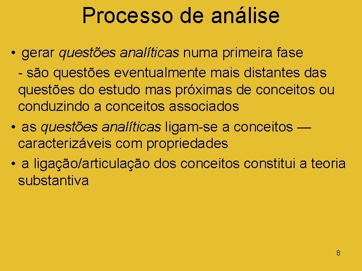 Processo de análise • gerar questões analíticas numa primeira fase - são questões eventualmente