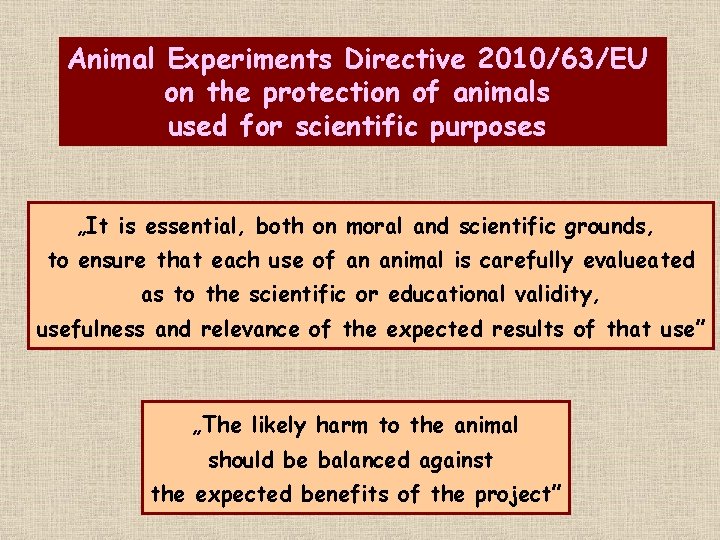 Animal Experiments Directive 2010/63/EU on the protection of animals used for scientific purposes „It