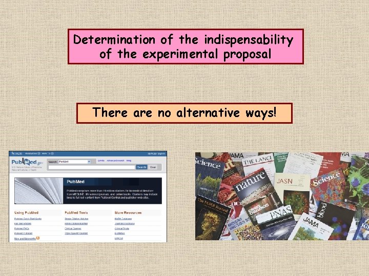 Determination of the indispensability of the experimental proposal There are no alternative ways! 