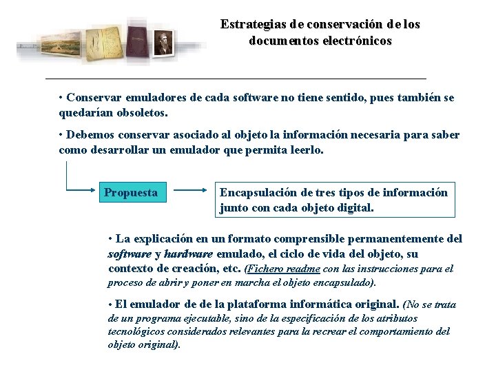 Estrategias de conservación de los documentos electrónicos • Conservar emuladores de cada software no