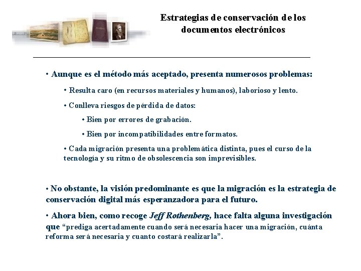 Estrategias de conservación de los documentos electrónicos • Aunque es el método más aceptado,