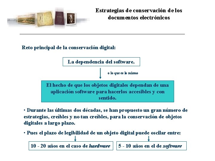 Estrategias de conservación de los documentos electrónicos Reto principal de la conservación digital: La