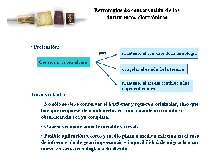 Estrategias de conservación de los documentos electrónicos • Pretensión: para mantener el contexto de
