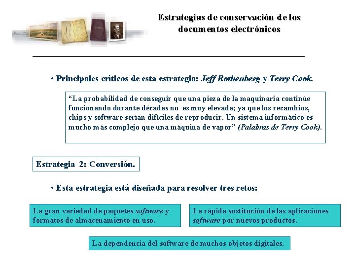 Estrategias de conservación de los documentos electrónicos • Principales críticos de esta estrategia: Jeff