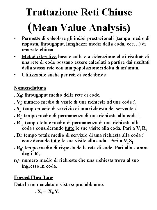 Trattazione Reti Chiuse (Mean Value Analysis) • • • Permette di calcolare gli indici