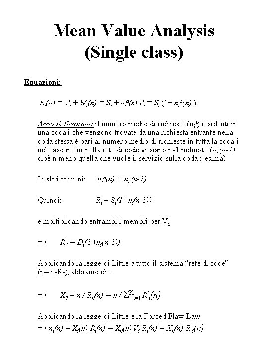 Mean Value Analysis (Single class) Equazioni: Ri(n) = Si + Wi(n) = Si +