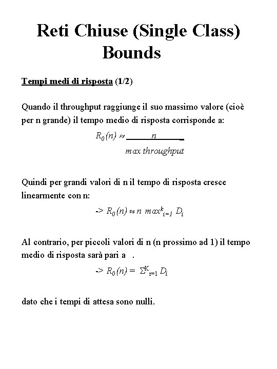 Reti Chiuse (Single Class) Bounds Tempi medi di risposta (1/2) Quando il throughput raggiunge